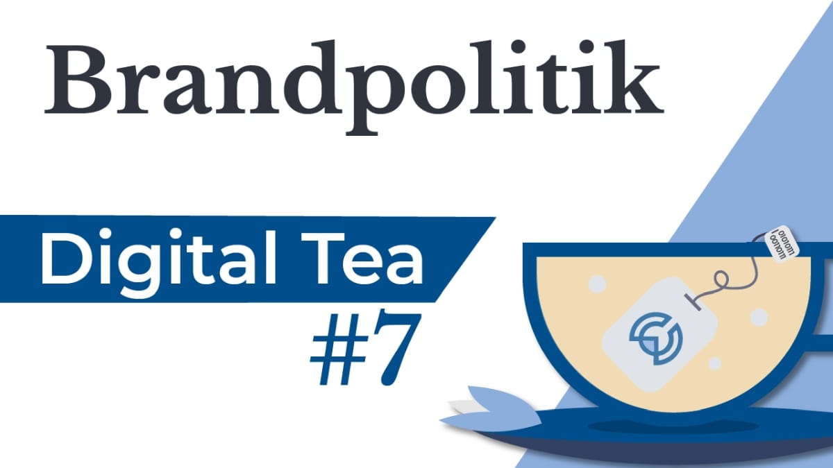 Digital Tea #7: Brandpolitik