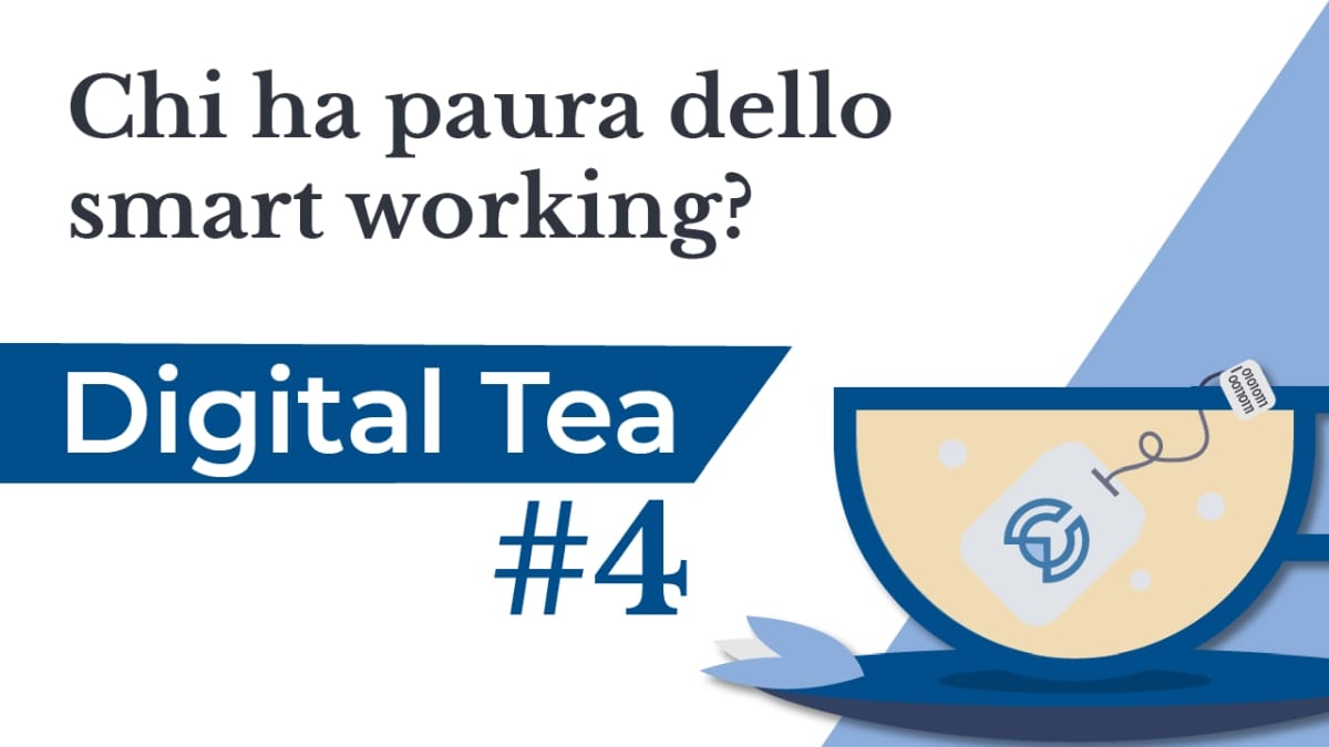 Digital Tea #4: who fears smart working?