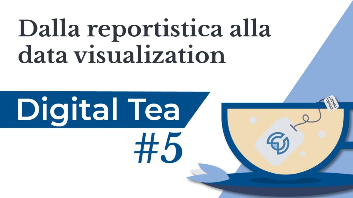 Digital Tea #5: From Reporting to Data Visualization