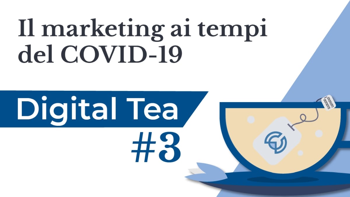 Digital Tea #3: il marketing ai tempi del COVID-19