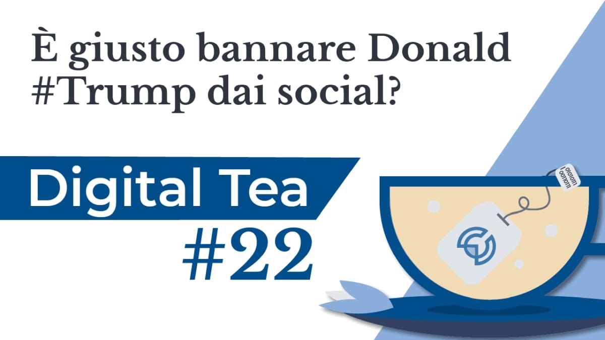 DigitalTea #22 | È giusto bannare Donald Trump dai social?