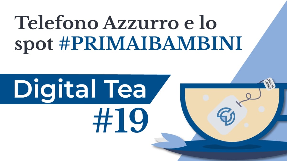 DigitalTea #19 | Telefono Azzurro and the CHILDRENFIRST Ad