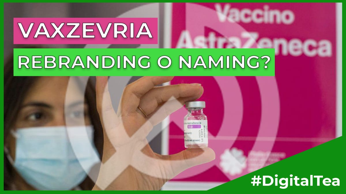 DigitalTea #22 | Vaxzevria: rebranding or just naming?